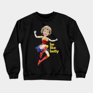 Be Like Betty Crewneck Sweatshirt